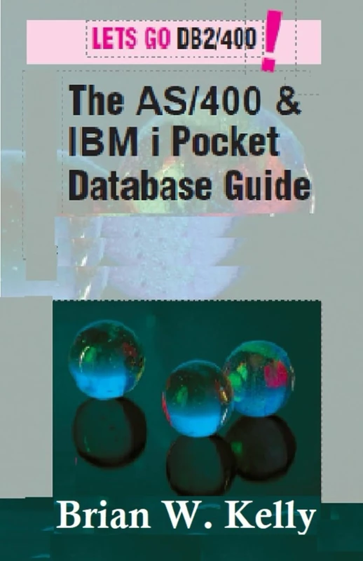 The AS/400 & IBM i Pocket Database Guide: QuikCourse: AS/400 & IBM i Database Concepts & DDS Programming: Volume 3 (AS/400 & IBM i Application Development)