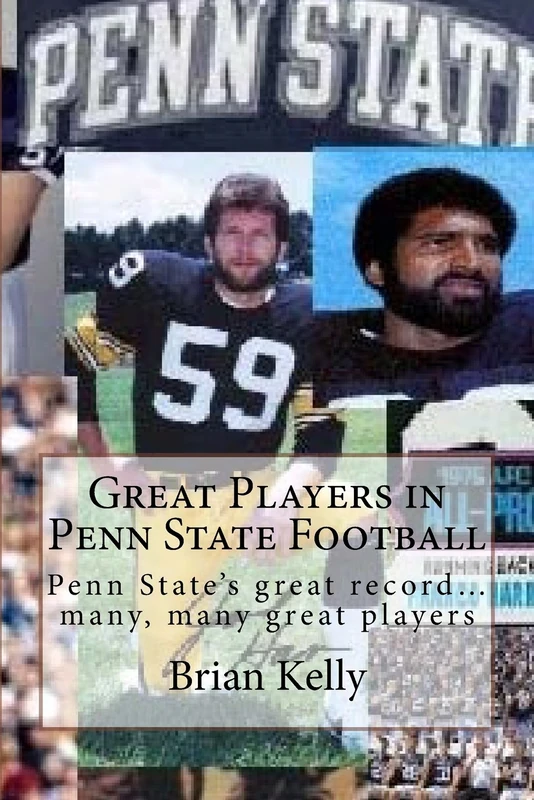Great Players in Penn State Football: Penn State’s great record… many, many great players