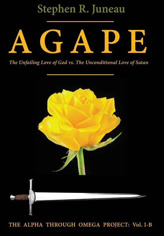 AGAPE-Part B: The Unfailing Love of God vs The Unconditional Love of Satan: IB (Alpha Through Omega Project)