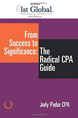 From Success to Significance: The Radical CPA Guide: The Practice-Proven Roadmap to a New Business Model for CPA Firms