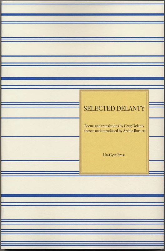 Selected Delanty: Poems and Translations by Greg Delanty Chosen and Introduced by Archie Burnett