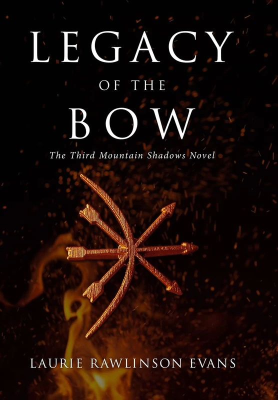 Legacy of the Bow: The Third Mountain Shadows Novel