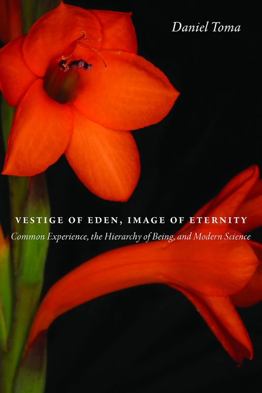 Vestige of Eden, Image of Eternity: Common Experience, the Hierarchy of Being, and Modern Science - Image 1