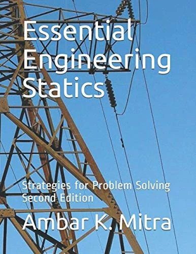 Essential Engineering Statics: Strategies for Problem Solving, Second Edition