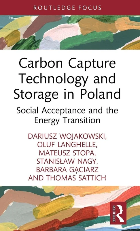 Carbon Capture Technology and Storage in Poland: Social Acceptance and the Energy Transition (Routledge Focus on Energy Studies)