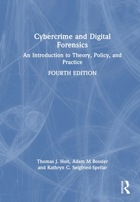Cybercrime and Digital Forensics: An Introduction to Theory, Policy, and Practice