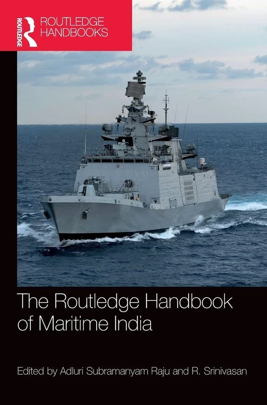 The Routledge Handbook of Maritime India: History, Strategy, and Engagement