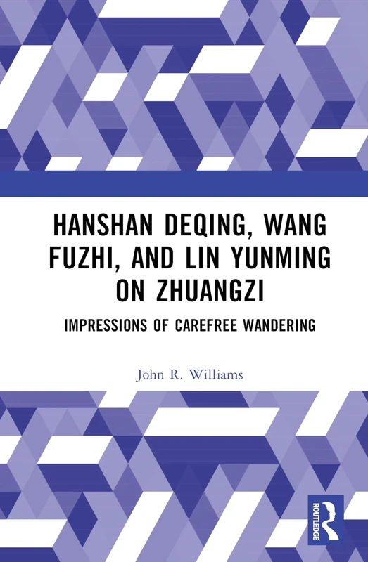 Routledge - Hanshan Deqing, Wang Fuzhi, and Lin Yunming on Zhuangzi