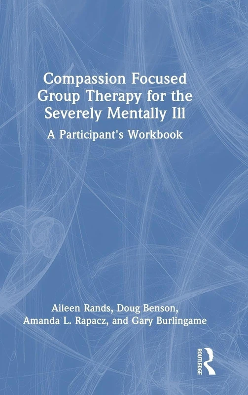 Routledge Compassion Focused Group Therapy Participant Workbook