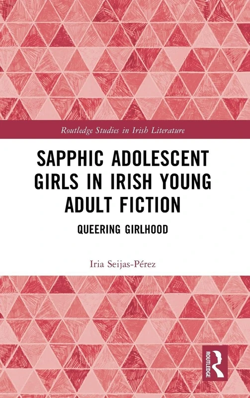 Routledge Sapphic Adolescent Girls in Irish YA Fiction Book