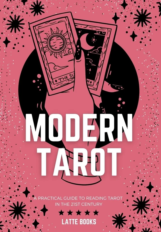 Modern Tarot: A practical guide to reading tarot in the 21st century