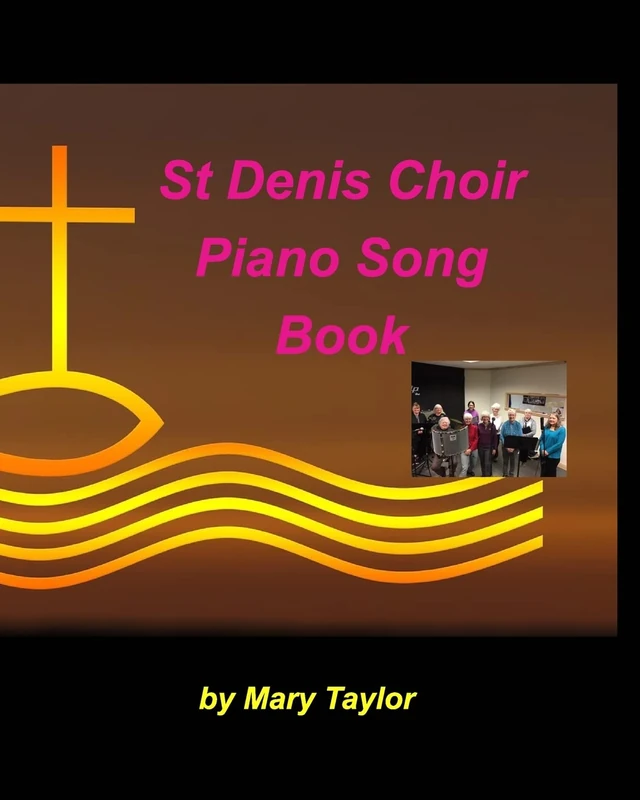 St Denis Choir Piano Song Book: Piano Worship Lyrics Praise Easy Church Sing Songs