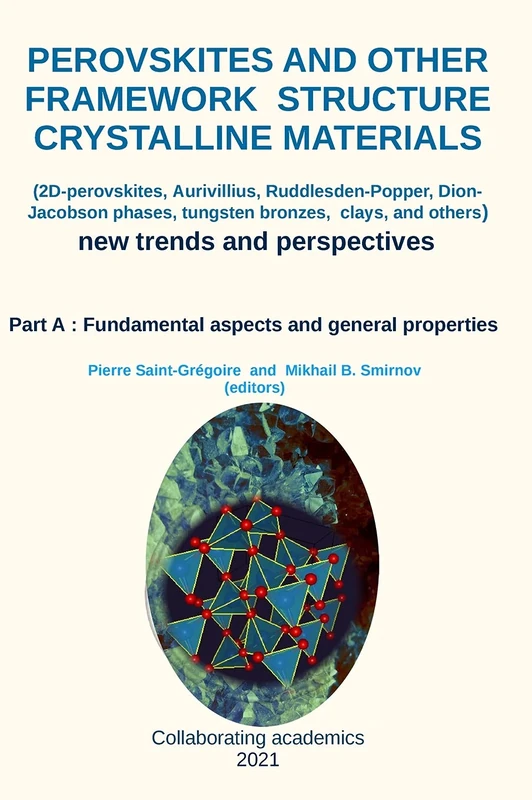 Perovskites and other framework structure crystalline materials: Part A: Fundamental aspects and general properties