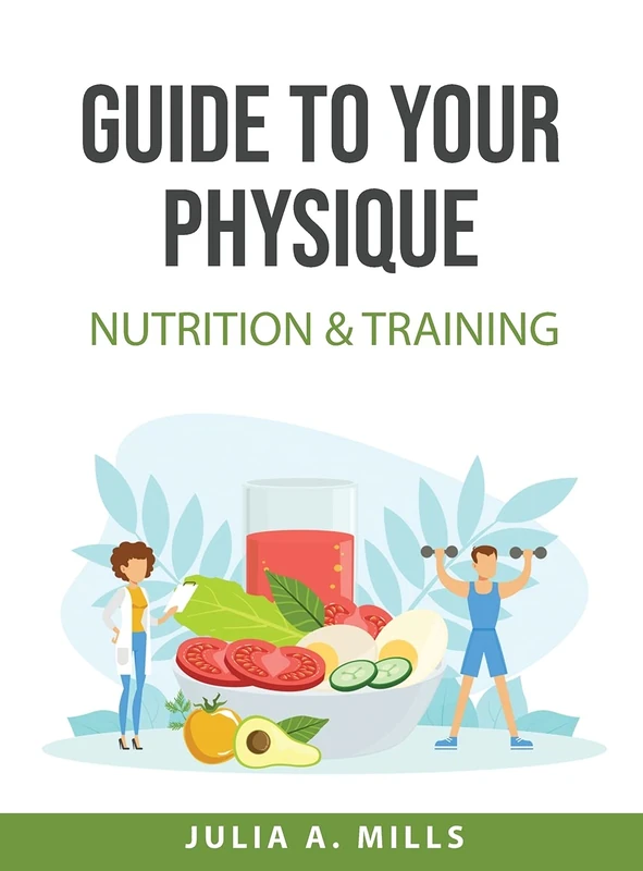 Guide to your physique: Nutrition & Training