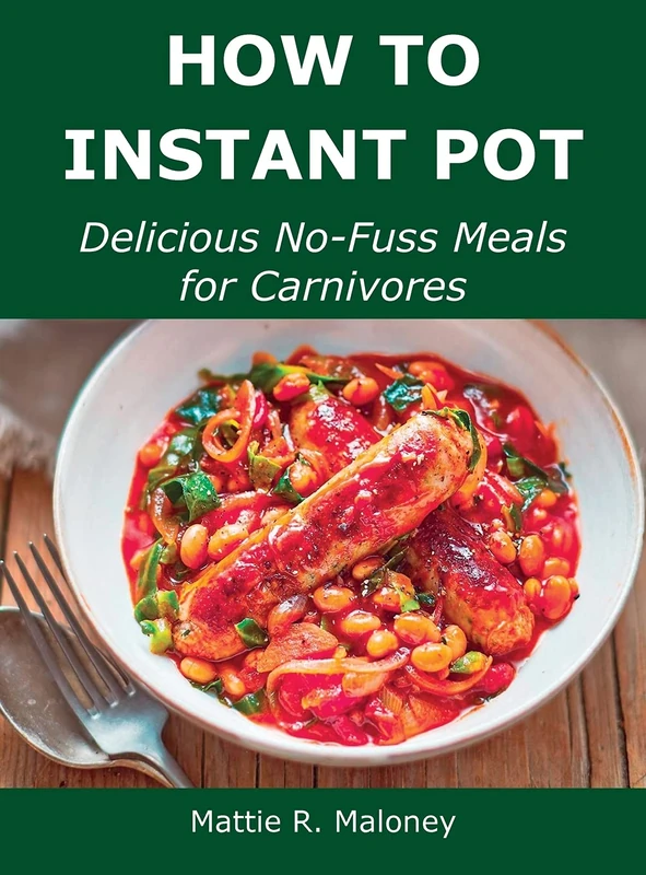 How to Instant Pot: Delicious No-Fuss Meals for Carnivores