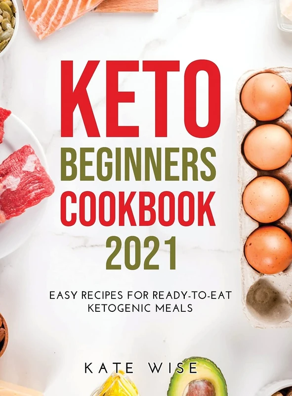 Keto Beginners Cookbook 2021: Easy Recipes for Ready-to-Eat Ketogenic Meals - Image 1