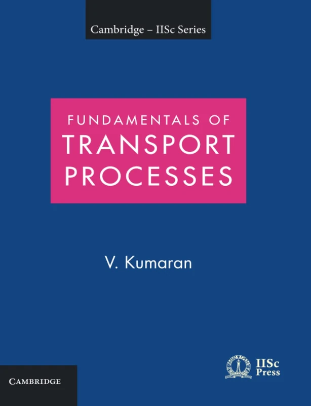 Fundamentals of Transport Processes with Applications (Cambridge IISc Series)