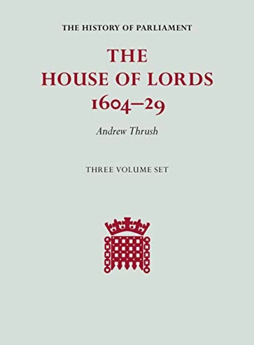 The House of Lords 1604-29 3 Volume Set (The History of Parliament)
