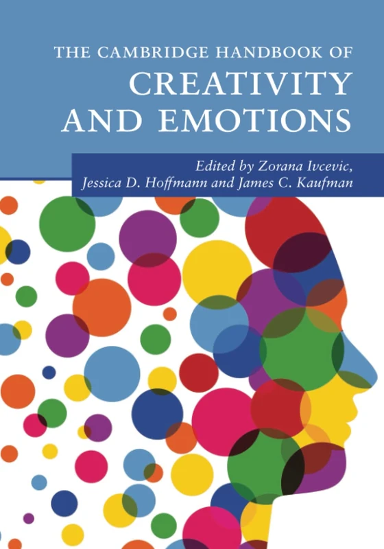 The Cambridge Handbook of Creativity and Emotions (Cambridge Handbooks in Psychology)