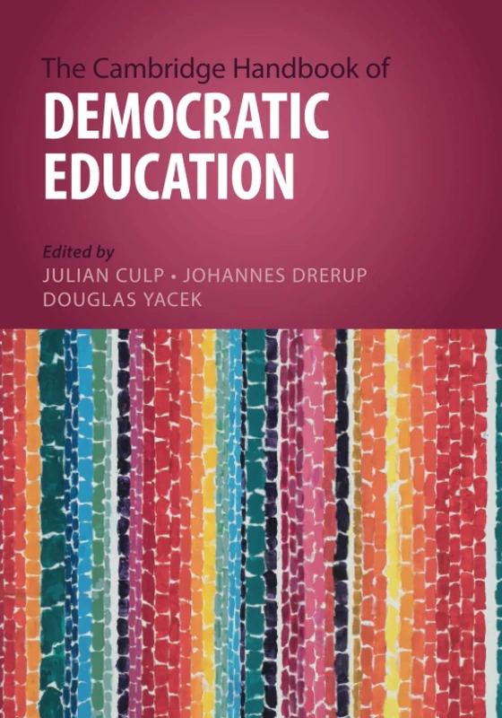 The Cambridge Handbook of Democratic Education (Cambridge Handbooks in Education)