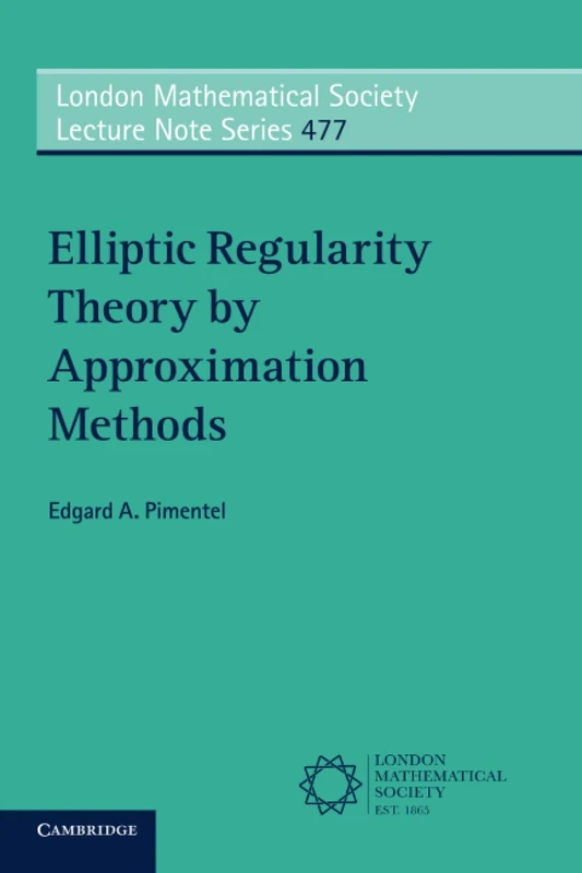Elliptic Regularity Theory by Approximation Methods (London Mathematical Society Lecture Note Series)