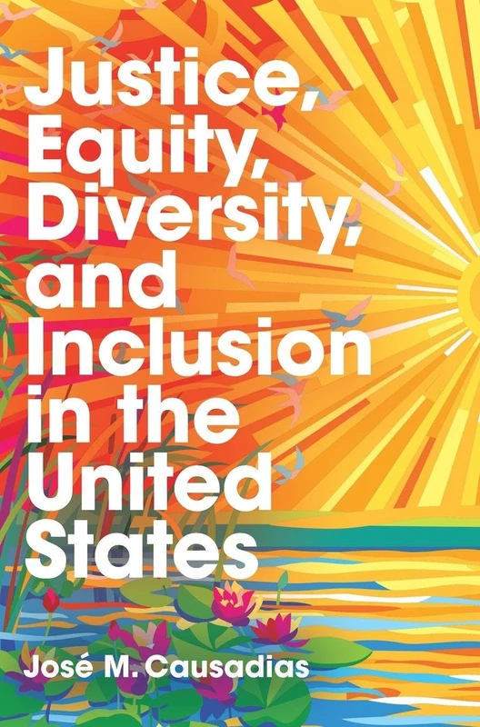 Justice, Equity, Diversity, and Inclusion in the United States: Connecting People, Places, and Practices
