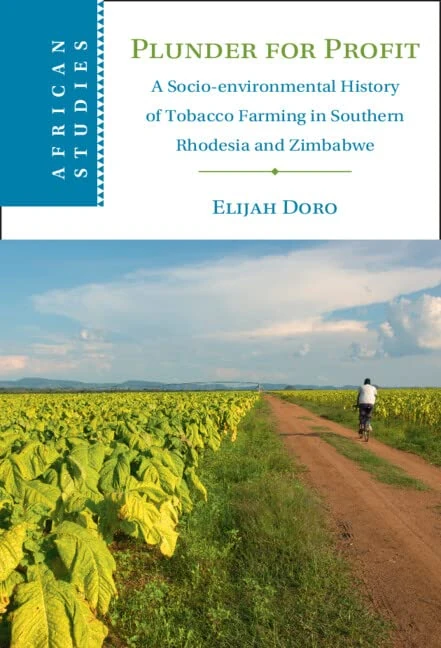 Plunder for Profit: A Socio-environmental History of Tobacco Farming in Southern Rhodesia and Zimbabwe: 162 (African Studies, Series Number 162)