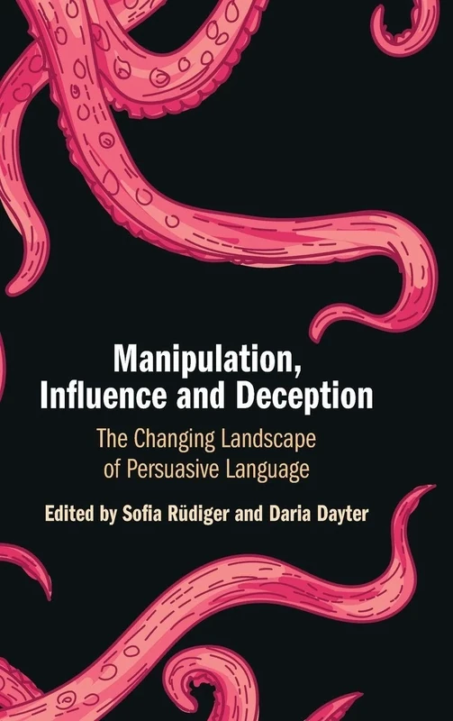 Manipulation, Influence and Deception: The Changing Landscape of Persuasive Language
