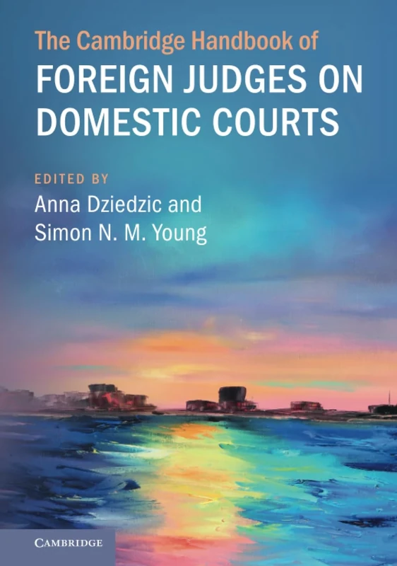 The Cambridge Handbook of Foreign Judges on Domestic Courts