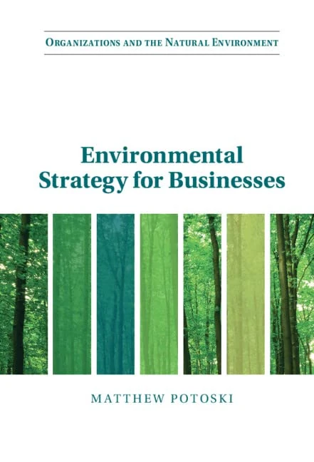 Environmental Strategy for Businesses (Organizations and the Natural Environment)