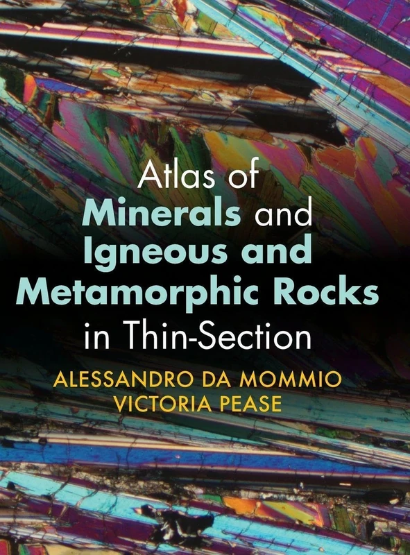 Atlas of Minerals and Igneous and Metamorphic Rocks in Thin-Section