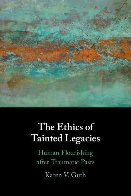 The Ethics of Tainted Legacies: Human Flourishing after Traumatic Pasts - Image 1
