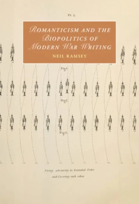 Romanticism and the Biopolitics of Modern War Writing: 135 (Cambridge Studies in Romanticism, Series Number 135)