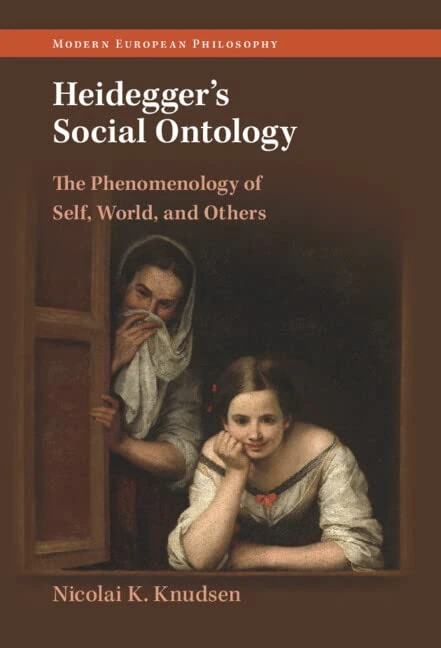 Heidegger's Social Ontology: The Phenomenology of Self, World, and Others (Modern European Philosophy)