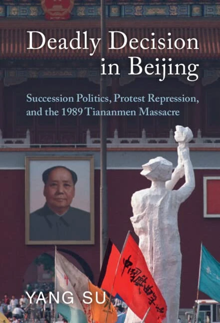 Deadly Decision in Beijing: Succession Politics, Protest Repression, and the 1989 Tiananmen Massacre - Image 1