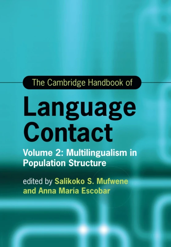 The Cambridge Handbook of Language Contact: Volume 2: Multilingualism in Population Structure (Cambridge Handbooks in Language and Linguistics)