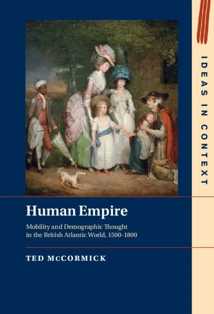 Human Empire: Mobility and Demographic Thought in the British Atlantic World, 1500–1800 (Ideas in Context) - Image 1