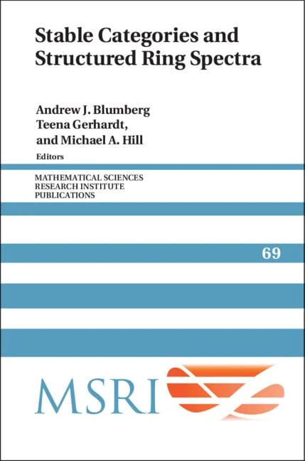 Stable Categories and Structured Ring Spectra: 69 (Mathematical Sciences Research Institute Publications, Series Number 69)
