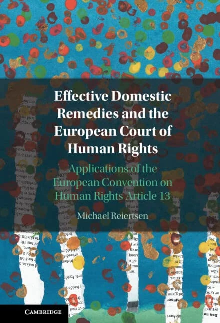 Effective Domestic Remedies and the European Court of Human Rights: Applications of the European Convention on Human Rights Article 13 (Elements in the Philosophy of Mathematics)
