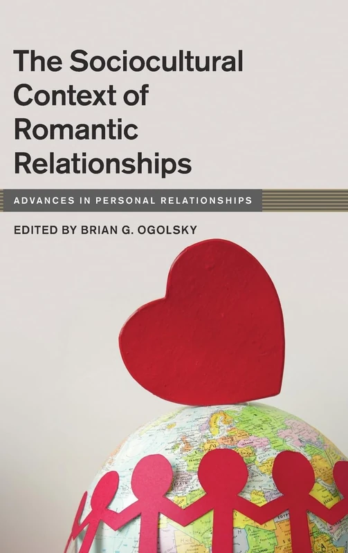 The Sociocultural Context of Romantic Relationships (Advances in Personal Relationships)