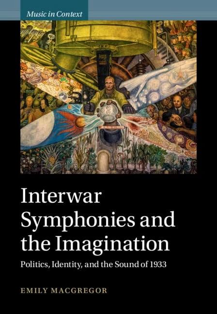 Interwar Symphonies and the Imagination: Politics, Identity, and the Sound of 1933 (Music in Context) - Image 1