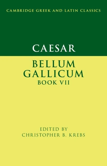 Caesar: Bellum Gallicum Book VII: 7 (Cambridge Greek and Latin Classics)