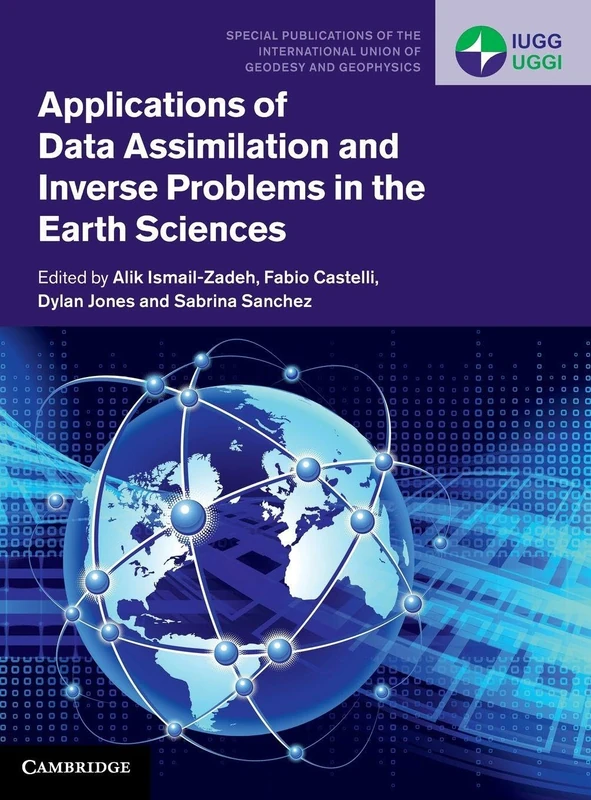 Applications of Data Assimilation and Inverse Problems in the Earth Sciences: Series Number 5 (Special Publications of the International Union of Geodesy and Geophysics, Series Number 5)