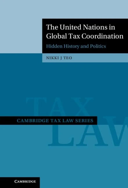 The United Nations in Global Tax Coordination: Hidden History and Politics (Cambridge Tax Law Series)