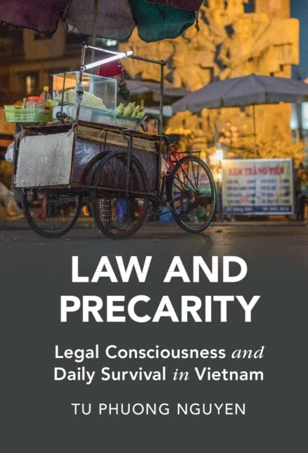 Law and Precarity: Legal Consciousness and Daily Survival in Vietnam (Cambridge Studies in Law and Society)