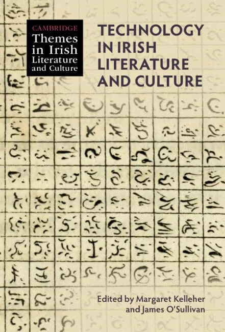 Technology in Irish Literature and Culture (Cambridge Themes in Irish Literature and Culture)