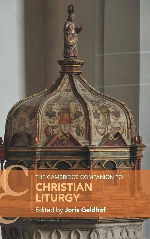 The Cambridge Companion to Christian Liturgy (Cambridge Companions to Religion)