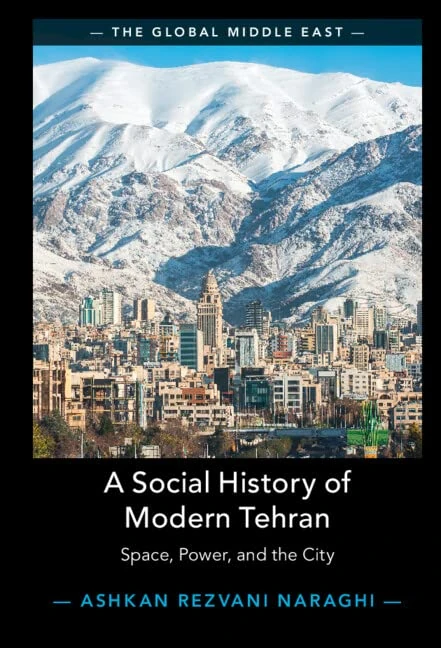 A Social History of Modern Tehran: Space, Power, and the City: 22 (The Global Middle East, Series Number 22) - Image 1