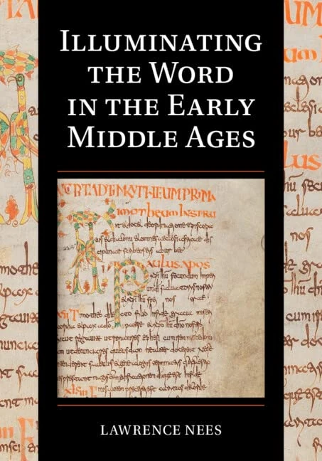 Illuminating the Word in the Early Middle Ages: 18 (Cambridge Studies in Palaeography and Codicology, Series Number 18) - Image 1