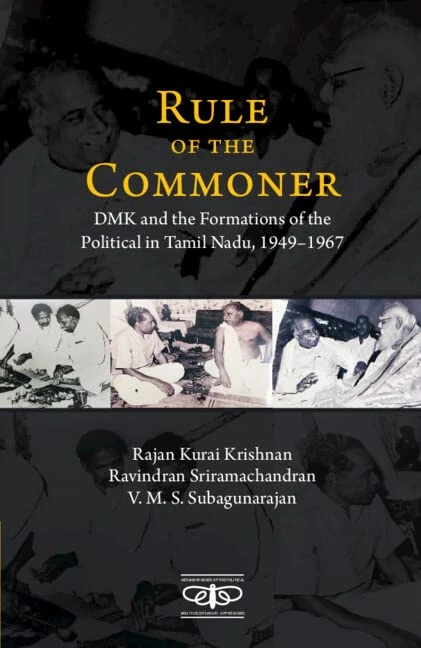 Rule of the Commoner: DMK and Formations of the Political in Tamil Nadu, 1949–1967 (Metamorphoses of the Political: Multidisciplinary Approaches)
